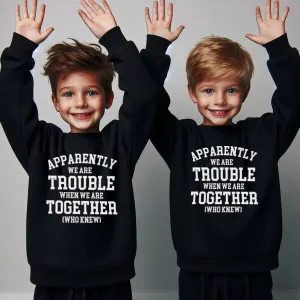 Apparently We Are Trouble Together Matching Black Sweatshirts