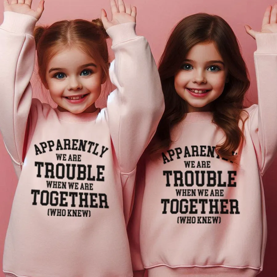 Apparently We Are Trouble Together Matching Sweatshirts