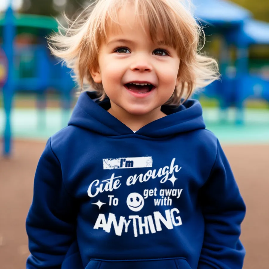 Cute Enough To Get Away With Anything Hoodie