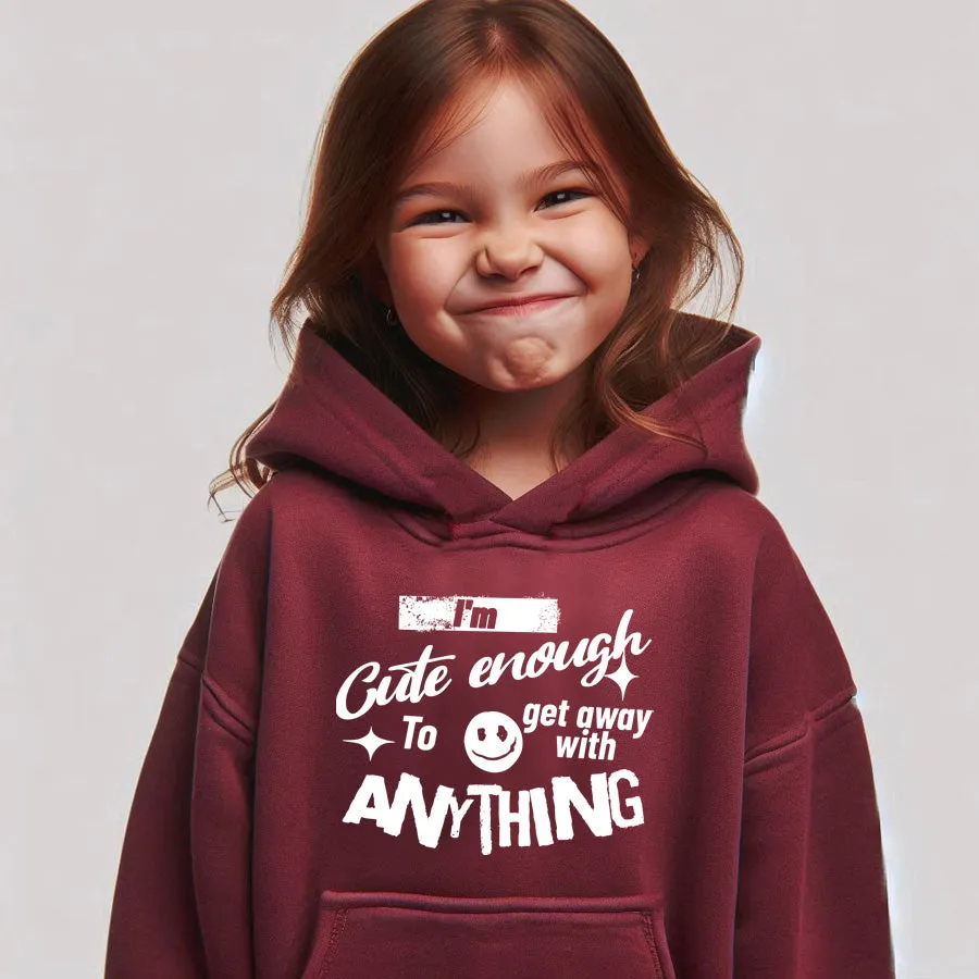 Cute Enough To Get Away With Anything Hoodie