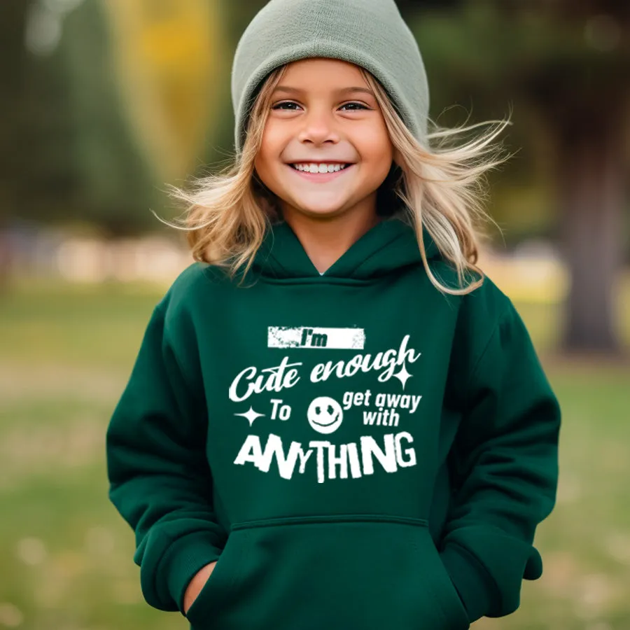 Cute Enough To Get Away With Anything Hoodie