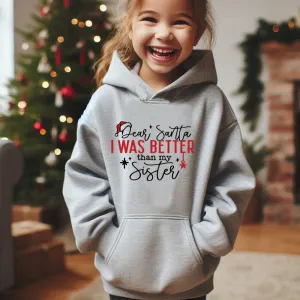 Dear Santa I Was Better Than My Sis Hoodie