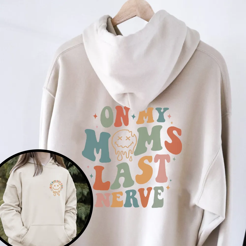 On Moms Last Nerve Front & Back Hoodie