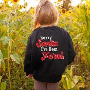 Sorry Santa, I've Been Feral Sweatshirts