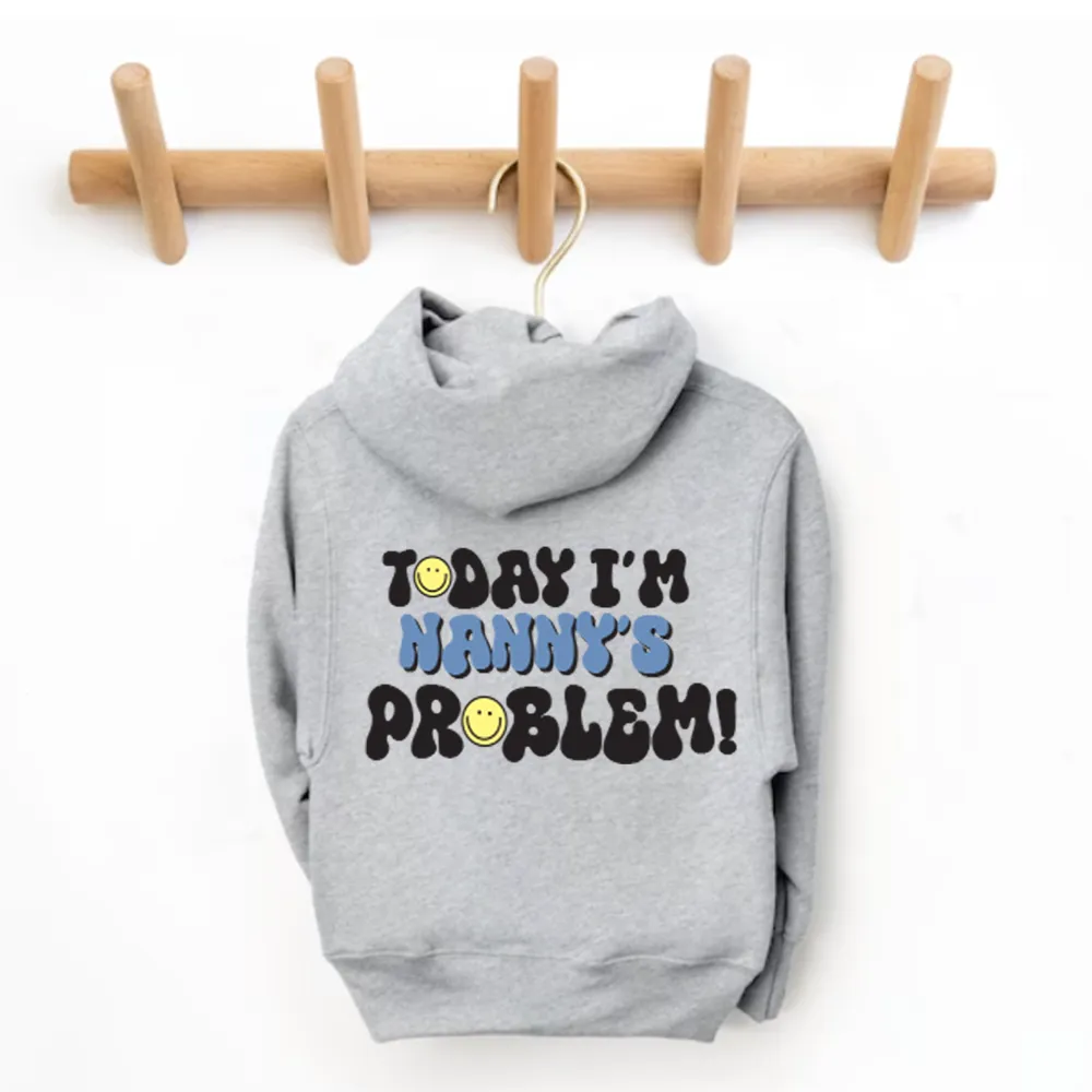 Today I'm Nanny's Problem Kids Back Logo Hoodie